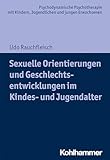 Sexuelle Orientierungen und Geschlechtsentwicklungen im Kindes- und Jugendalter (Psychodynamische...