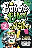 Die Bubatz Bibel: Dübeln statt grübeln–Das ultimative Kifferbuch mit Lachflash-Gefahr, inkl....