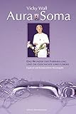 Aura Soma: Das Wunder der Farbheilung und die Geschichte eines Lebens