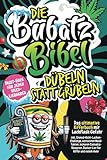 Die Bubatz Bibel: Dübeln statt grübeln–Das ultimative Kifferbuch mit Lachflash-Gefahr, inkl....